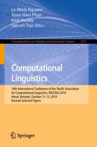 Computational Linguistics〈1st ed. 2020〉 : 16th International Conference of the Pacific Association for Computational Linguistics, PACLING 2019, Hanoi, Vietnam, October 11–13, 2019, Revised Selected Papers