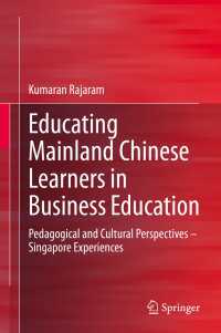 Educating Mainland Chinese Learners in Business Education〈1st ed. 2020〉 : Pedagogical and Cultural Perspectives – Singapore Experiences