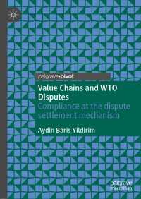 Value Chains and WTO Disputes〈1st ed. 2020〉 : Compliance at the dispute settlement mechanism