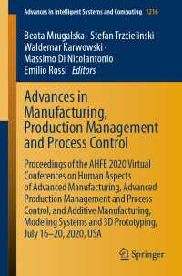 Advances in Manufacturing, Production Management and Process Control〈1st ed. 2020〉 : Proceedings of the AHFE 2020 Virtual Conferences on Human Aspects of Advanced Manufacturing, Advanced Production Management and Process Control, and Additive Manufacturing, Modeling Systems and 3D Prototyping, July 16–20, 2020, USA