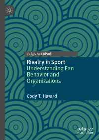 Rivalry in Sport〈1st ed. 2020〉 : Understanding Fan Behavior and Organizations