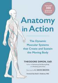 Anatomy in Action : The Dynamic Muscular Systems that Create and Sustain the Moving Body
