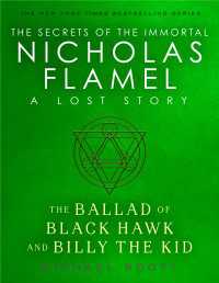 The Ballad of Black Hawk and Billy the Kid : A Lost Story from the Secrets of the Immortal Nicholas Flamel