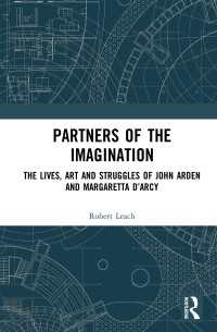 Partners of the Imagination : The Lives, Art and Struggles of John Arden and Margaretta D’Arcy