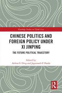 Chinese Politics and Foreign Policy under Xi Jinping : The Future Political Trajectory