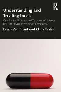 インセルの暴力リスク治療<br>Understanding and Treating Incels : Case Studies, Guidance, and Treatment of Violence Risk in the Involuntary Celibate Community