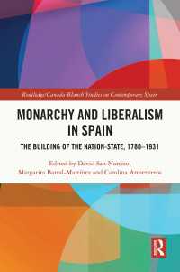 Monarchy and Liberalism in Spain : The Building of the Nation-State, 1780–1931