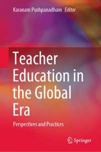 グローバル時代の教師教育<br>Teacher Education in the Global Era〈1st ed. 2020〉 : Perspectives and Practices