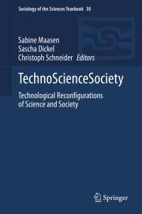 TechnoScienceSociety〈1st ed. 2020〉 : Technological Reconfigurations of Science and Society
