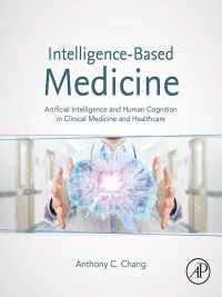 Intelligence-Based Medicine : Artificial Intelligence and Human Cognition in Clinical Medicine and Healthcare