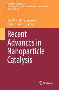 ナノ粒子触媒反応の最前線<br>Recent Advances in Nanoparticle Catalysis〈1st ed. 2020〉
