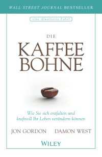 Die Kaffeebohne : Wie Sie sich entfalten und kraftvoll Ihr Leben verändern können