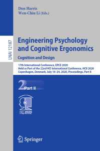 Engineering Psychology and Cognitive Ergonomics. Cognition and Design〈1st ed. 2020〉 : 17th International Conference, EPCE 2020, Held as Part of the 22nd HCI International Conference, HCII 2020, Copenhagen, Denmark, July 19–24, 2020, Proceedings, Part II