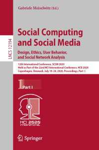 Social Computing and Social Media. Design, Ethics, User Behavior, and Social Network Analysis〈1st ed. 2020〉 : 12th International Conference, SCSM 2020, Held as Part of the 22nd HCI International Conference, HCII 2020, Copenhagen, Denmark, July 19–24, 2020, Proceedings, Part I