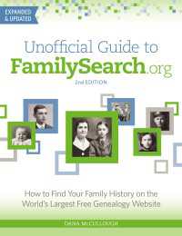 Unofficial Guide to FamilySearch.org : How to Find Your Family History on the World's Largest Free Genealogy Website