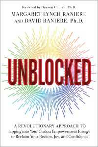 Unblocked : A Revolutionary Approach to Tapping into Your Chakra Empowerment Energy to Reclaim Your Passion, Joy, and Confidence