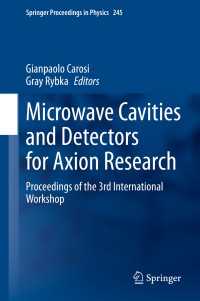 Microwave Cavities and Detectors for Axion Research〈1st ed. 2020〉 : Proceedings of the 3rd International Workshop
