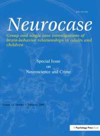 Neuroscience and Crime : A Special Issue of Neurocase