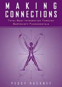 Making Connections : Total Body Integration Through Bartenieff Fundamentals