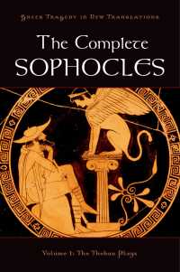 英訳ソポクレス全集　第１巻：テーバイ戯曲集<br>The Complete Sophocles : Volume I: The Theban Plays
