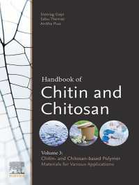 キチン＆キトサン・ハンドブック（全３巻）第３巻：高分子材料と種々の応用<br>Handbook of Chitin and Chitosan : Volume 3: Chitin- and Chitosan-based Polymer Materials for Various Applications