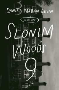 Slonim Woods 9 : A Memoir