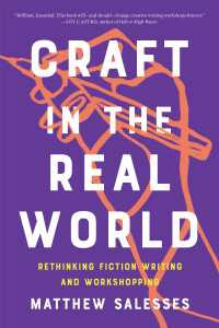 Craft in the Real World : Rethinking Fiction Writing and Workshopping