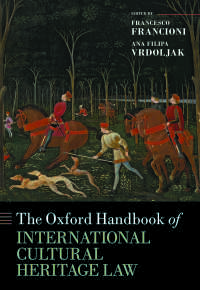 オックスフォード版　国際文化遺産法ハンドブック<br>The Oxford Handbook of International Cultural Heritage Law