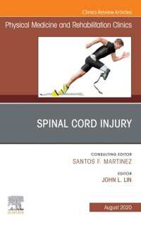 Spinal Cord Injury, An Issue of Physical Medicine and Rehabilitation Clinics of North America E-Book : Spinal Cord Injury, An Issue of Physical Medicine and Rehabilitation Clinics of North America E-Book