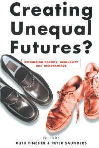 Creating Unequal Futures? : Rethinking poverty, inequality and disadvantage
