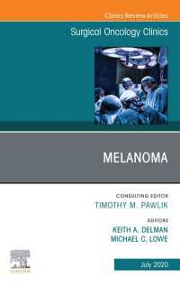 Melanoma,, An Issue of Surgical Oncology Clinics of North America : Melanoma,, An Issue of Surgical Oncology Clinics of North America