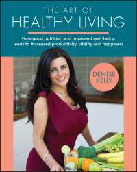 The Art of Healthy Living : How Good Nutrition and Improved Well-being Leads to Increased Productivity, Vitality and Happiness