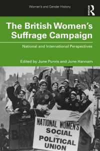 イギリス女性参政権運動史：国内・国際的視座<br>The British Women's Suffrage Campaign : National and International Perspectives