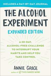 The Alcohol Experiment: Expanded Edition : A 30-Day, Alcohol-Free Challenge To Interrupt Your Habits and Help You Take Control