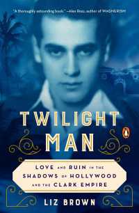 Twilight Man : Love and Ruin in the Shadows of Hollywood and the Clark Empire