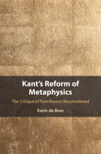 カント『純粋理性批判』と形而上学の改革<br>Kant's Reform of Metaphysics : The Critique of Pure Reason Reconsidered