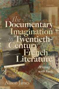 The Documentary Imagination in Twentieth-Century French Literature : Writing with Facts