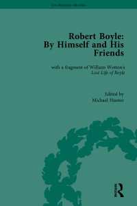 Robert Boyle: By Himself and His Friends : With a Fragment of William Wotton's 'Lost Life of Boyle'