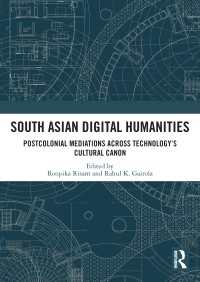 South Asian Digital Humanities : Postcolonial Mediations across Technology’s Cultural Canon