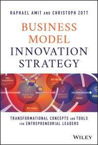ビジネスモデルのイノベーション戦略<br>Business Model Innovation Strategy : Transformational Concepts and Tools for Entrepreneurial Leaders