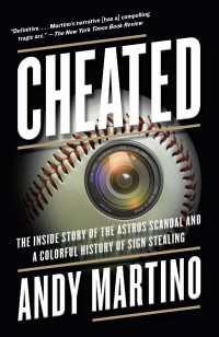 Cheated : The Inside Story of the Astros Scandal and a Colorful History of Sign Stealing