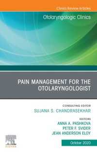 Pain Management for the Otolaryngologist An Issue of Otolaryngologic Clinics of North America, E-Book : Pain Management for the Otolaryngologist An Issue of Otolaryngologic Clinics of North America, E-Book