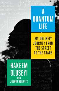 A Quantum Life : My Unlikely Journey from the Street to the Stars