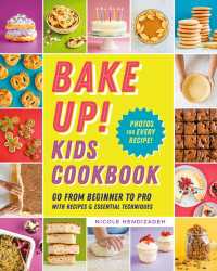 Bake Up! Kids Cookbook : Go from Beginner to Pro with 60 Recipes and Essential Techniques
