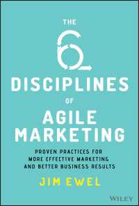 The Six Disciplines of Agile Marketing : Proven Practices for More Effective Marketing and Better Business Results
