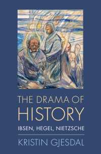 The Drama of History : Ibsen, Hegel, Nietzsche