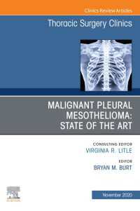 Malignant Pleural Mesothelioma, An Issue of Thoracic Surgery Clinics, E-Book : Malignant Pleural Mesothelioma, An Issue of Thoracic Surgery Clinics, E-Book
