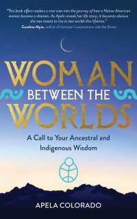 Woman Between the Worlds : A Call to Your Ancestral and Indigenous Wisdom