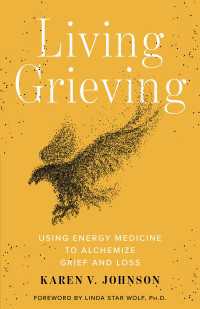 Living Grieving : Using Energy Medicine to Alchemize Grief and Loss