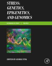 ストレス・ハンドブック　第４巻：ストレス遺伝学・エピジェネティクス・ゲノム学<br>Stress: Genetics, Epigenetics and Genomics : Volume 4: Handbook of Stress